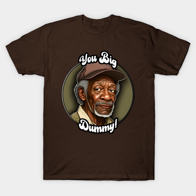 Redd Foxx - You Big Dummy! T-Shirt by Gracie Max